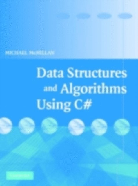 Michael McMillan - Data Structures and Algorithms Using C#, E-bok