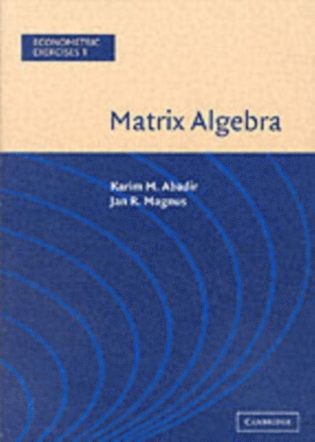 Jan R. Magnus, Karim M. Abadir - Matrix Algebra, E-bok