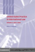 United States Practice in International Law: Volume 2, 2002-2004