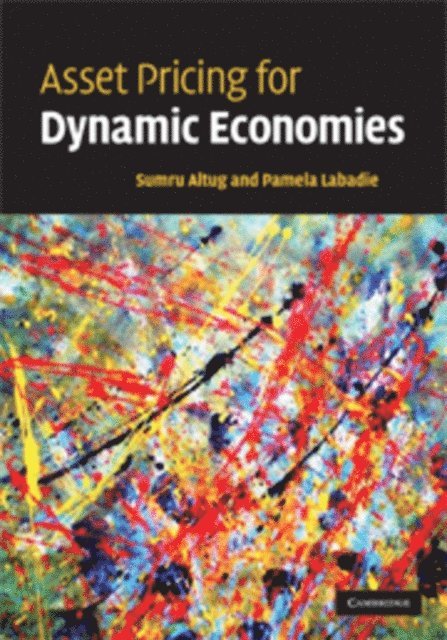 Pamela Labadie, Sumru Altug - Asset Pricing for Dynamic Economies, E-bok
