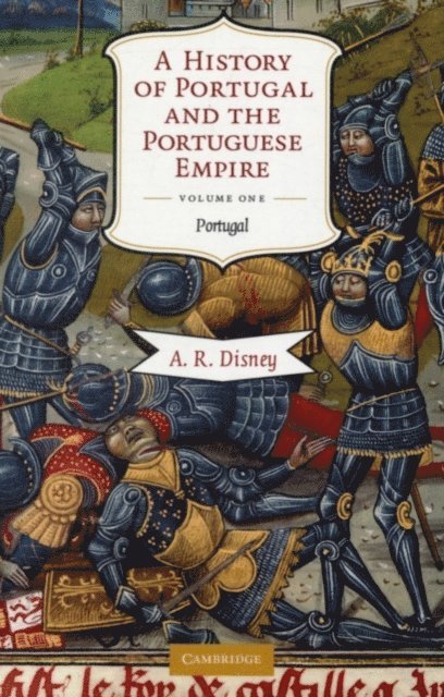 A. R. Disney - History of Portugal and the Portuguese Empire: Volume 1, Portugal, E-bok
