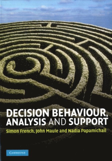 Nadia Papamichail, John Maule, Simon French - Decision Behaviour, Analysis and Support, E-bok