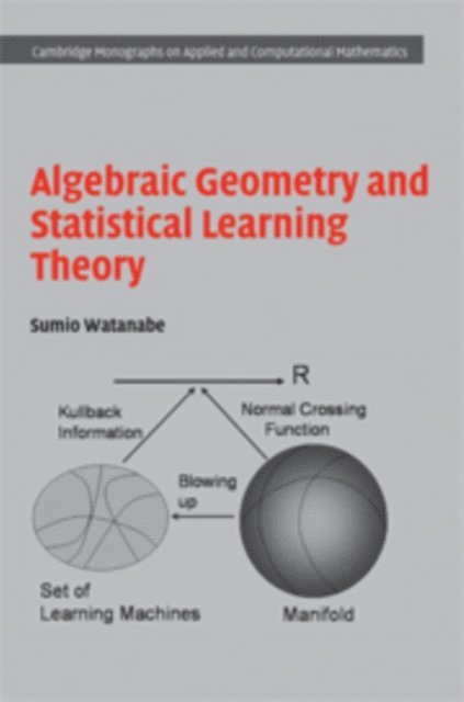 Sumio Watanabe - Algebraic Geometry and Statistical Learning Theory, E-bok