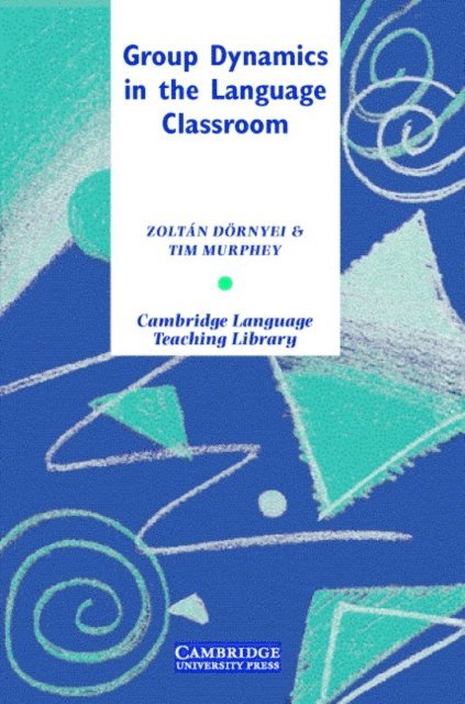 Tim Murphey, Zoltan Dornyei - Group Dynamics in the Language Classroom, E-bok