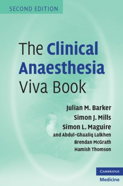 Hamish Thomson, Brendan A. McGrath, Abdul Ghaaliq Lalkhen, Simon L. Maguire, Simon J. Mills, Julian M. Barker - Clinical Anaesthesia Viva Book, E-bok