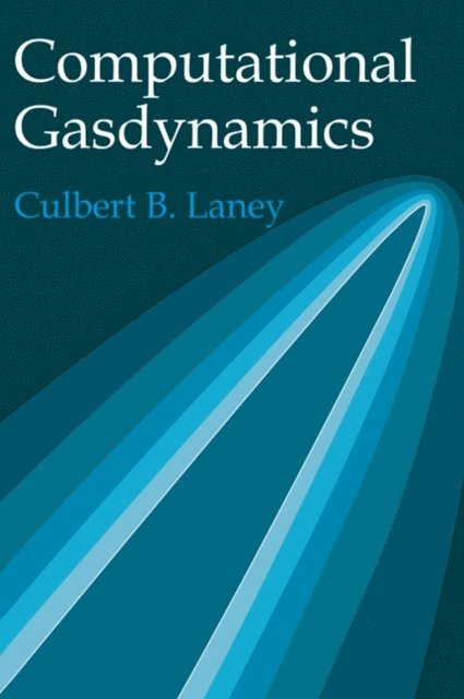 Culbert B. Laney - Computational Gasdynamics, E-bok