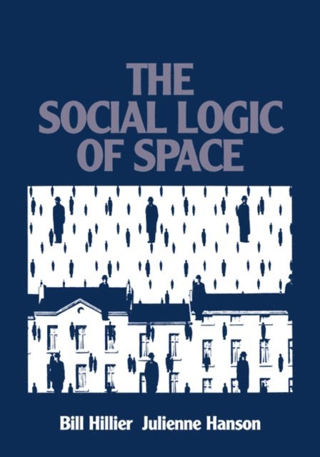 Julienne Hanson, Bill Hillier - Social Logic of Space, E-bok