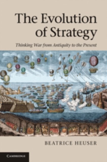 Beatrice Heuser - Evolution of Strategy, E-bok