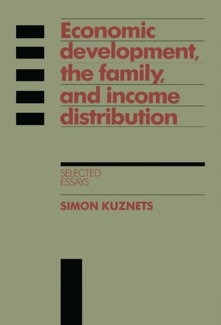 Simon Kuznets - Economic Development, the Family, and Income Distribution, E-bok