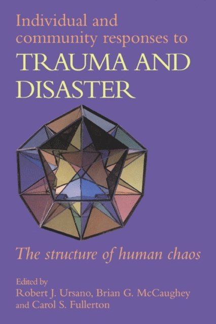 Carol S. Fullerton, Brian G. McCaughey, Robert J. Ursano - Individual and Community Responses to Trauma and Disaster, E-bok