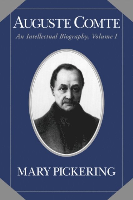 Mary Pickering - Auguste Comte: Volume 1, E-bok