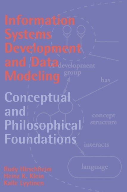 Kalle Lyytinen, Heinz K. Klein, Rudy Hirschheim - Information Systems Development and Data Modeling, E-bok