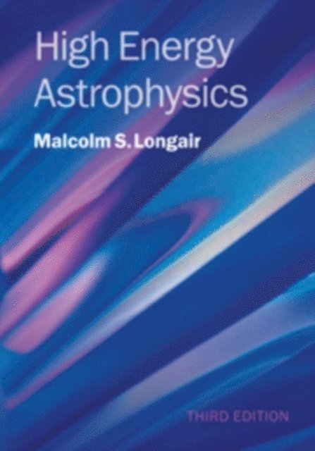 Malcolm S. Longair - High Energy Astrophysics, E-bok