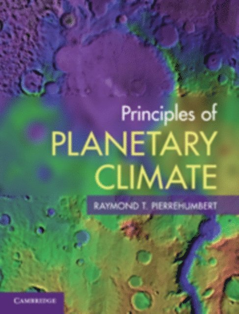 Raymond T. Pierrehumbert - Principles of Planetary Climate, E-bok