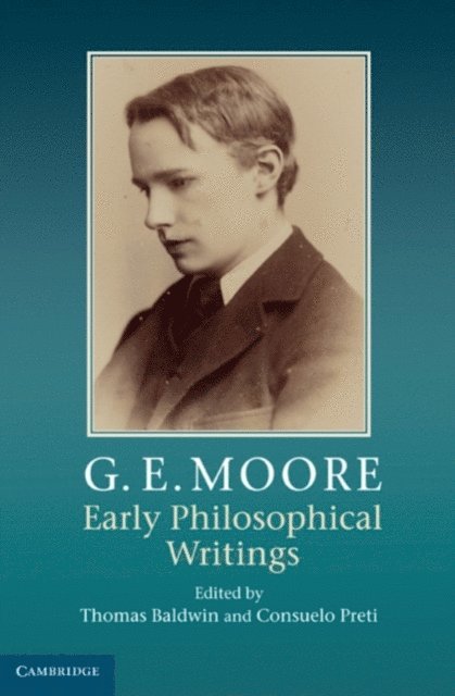Consuelo Preti, Thomas Baldwin - G. E. Moore: Early Philosophical Writings, E-bok