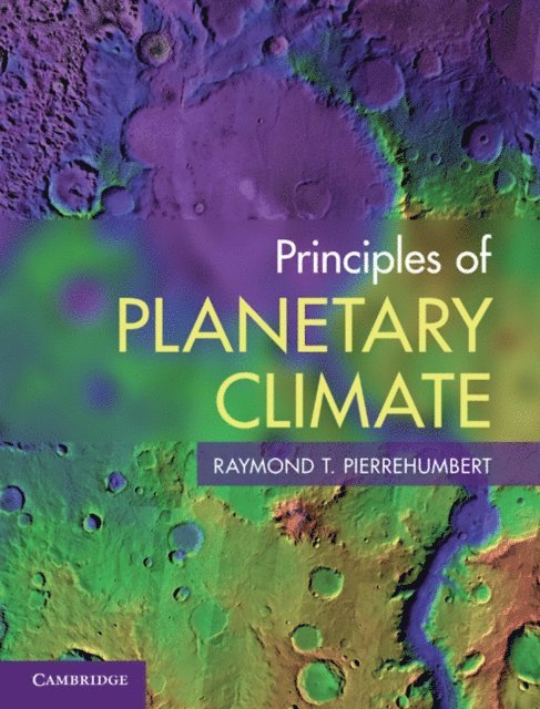 Raymond T. Pierrehumbert - Principles of Planetary Climate, E-bok