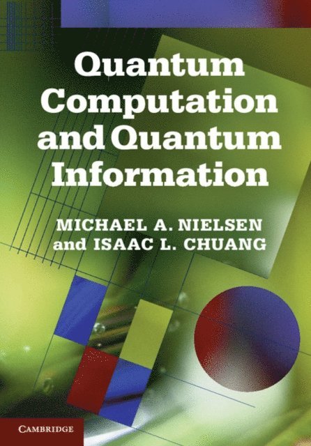 Isaac L. Chuang, Michael A. Nielsen - Quantum Computation and Quantum Information, E-bok