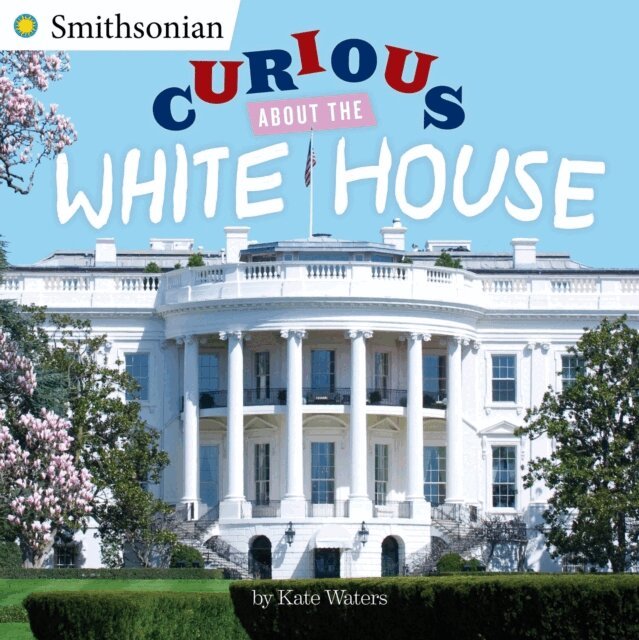 Kate Waters - Curious About the White House, E-bok