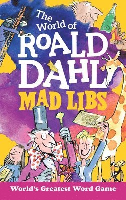 Roald Dahl, Hannah S. Campbell - The World of Roald Dahl Mad Libs: World's Greatest Word Game, Häftad