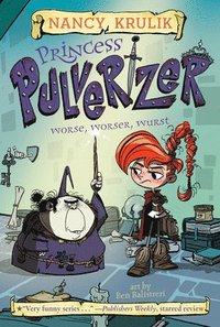Princess Pulverizer Worse, Worser, Wurst #2