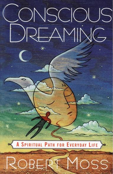 Robert Moss - Conscious Dreaming: A Spiritual Path for Everyday Life, Häftad