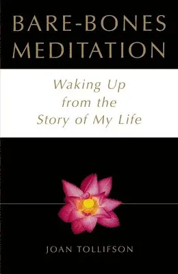 Joan Tollifson - Bare Bones Meditation: Waking Up from the Story of My Life, Häftad. Tillgänglighet: Lägg i varukorg