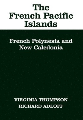 Virginia Thompson, Richard Adloff - French Pacific Islands, Inbunden