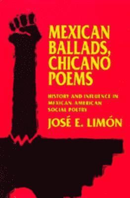 José E. Limón - Mexican Ballads, Chicano Poems, Häftad