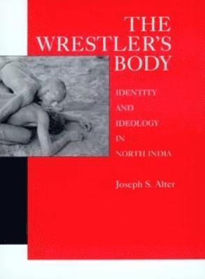 Wrestler's Body av Joseph S Alter