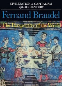 Civilization and Capitalism, 15th-18th Century: v. 3 Perspective of the World