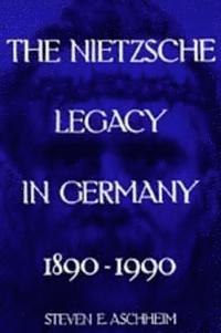 The Nietzsche Legacy in Germany