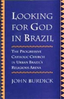 John Burdick - Looking for God in Brazil, Häftad