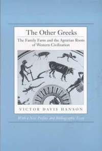 The Other Greeks: The Family Farm and the Agrarian Roots of Western Civilization