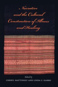 Narrative and the Cultural Construction of Illness and Healing