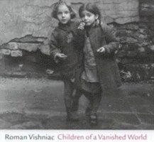 Roman Vishniac, Mara Vishniac Kohn, Miriam Hartman Flacks - Children of a Vanished World, Inbunden