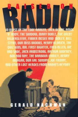 Gerald Nachman - Raised on Radio, Häftad. Tillgänglighet: Lägg i varukorg