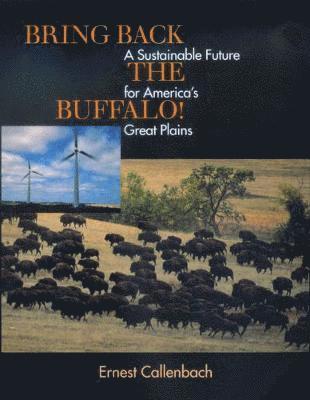 Ernest Callenbach - Bring Back the Buffalo!, Häftad