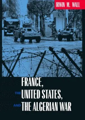 France, the United States, and the Algerian War