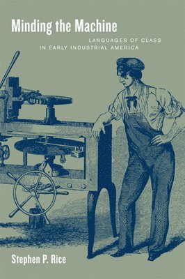 Stephen P. Rice - Minding the Machine, Inbunden