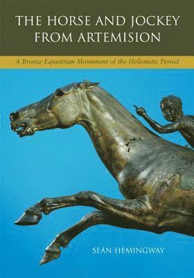 Sean Hemingway - The Horse and Jockey from Artemision: A Bronze Equestrian Monument of the Hellenistic Period, Inbunden