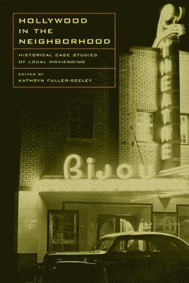 Kathryn H. Fuller-Seeley - Hollywood in the Neighborhood, Häftad