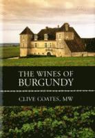 Clive Coates M. W. - Wines of Burgundy, Inbunden