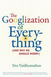 The Googlization of Everything