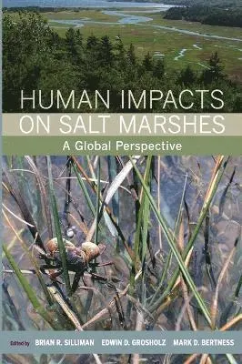 Brian R. Silliman, Mark D. Bertness, Edwin D. Grosholz - Human Impacts on Salt Marshes, Inbunden. Tillgänglighet: Lägg i varukorg