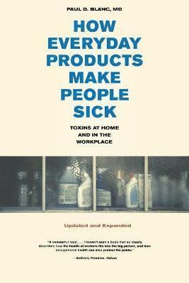 Paul D. Blanc - How Everyday Products Make People Sick, Updated and Expanded, Häftad