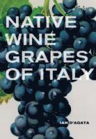 Ian D'Agata - Native Wine Grapes of Italy, Inbunden