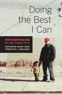 Kathryn Edin, Timothy J. Nelson - Doing the Best I Can, Inbunden