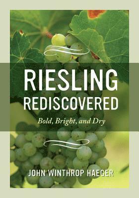 John Winthrop Haeger - Riesling Rediscovered, Inbunden