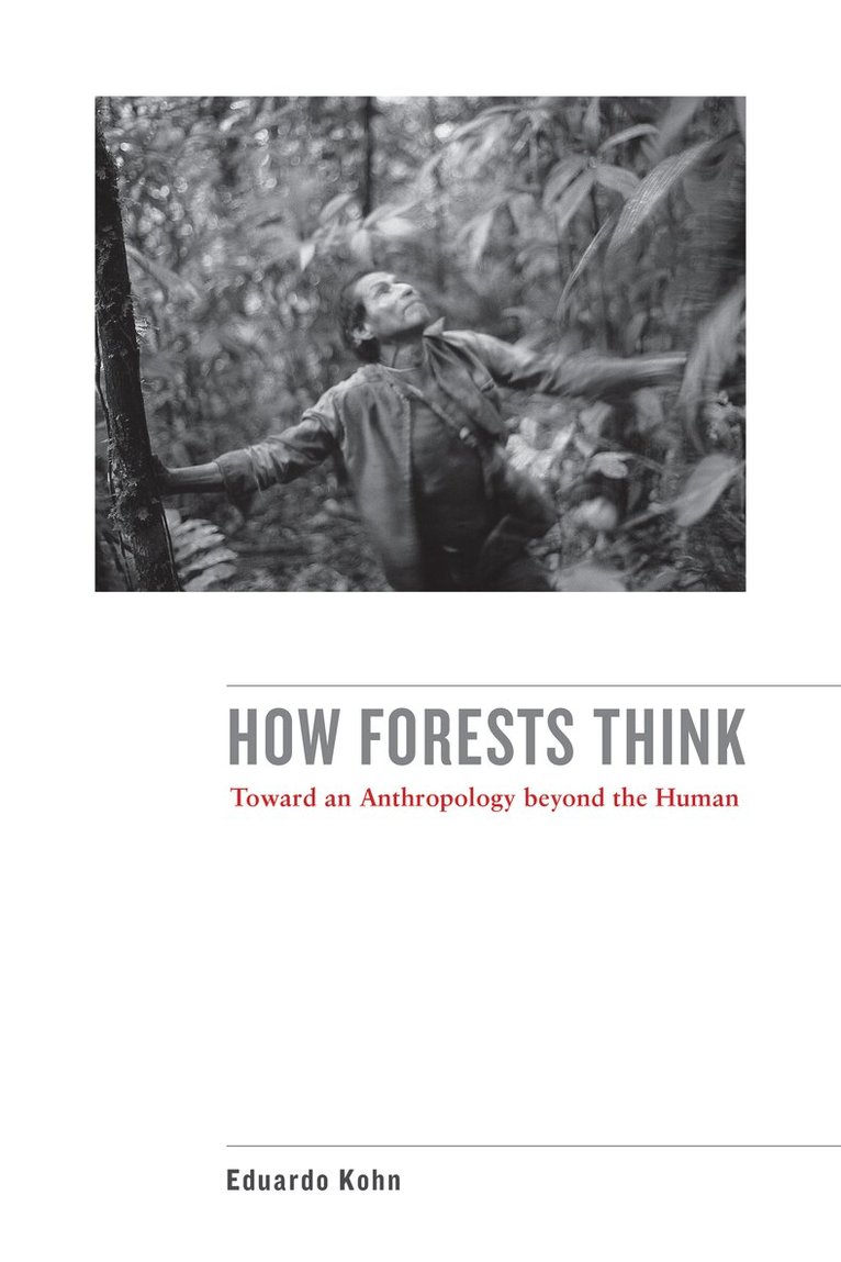 Eduardo Kohn - How Forests Think, Häftad