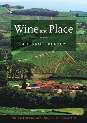 Tim Patterson, John Buechsenstein - Wine and Place, Inbunden. Tillgänglighet: Lägg i varukorg